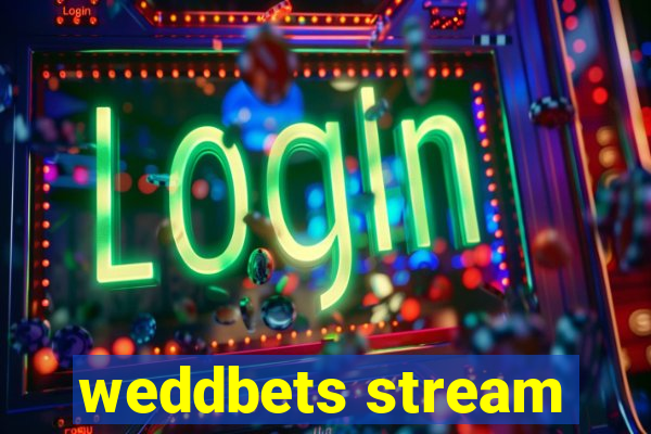 weddbets stream